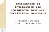 Immigration et Intégration des Immigrants dans les Territoires canadiens par Robert Vineberg le 17 février 2009.