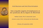 Anti-Racisme and Anti-Discrimination Une enquête auprès demployeurs et de syndicats de la région de Montréal Hélène Cardu, Ph.D. Université Laval Annick.