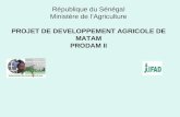 République du Sénégal Ministère de lAgriculture PROJET DE DEVELOPPEMENT AGRICOLE DE MATAM PRODAM II.