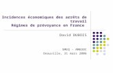 Incidences économiques des arrêts de travail Régimes de prévoyance en France David DUBOIS SMEQ - AMEDOC Deauville, 31 mars 2006.