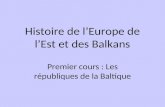 Histoire de lEurope de lEst et des Balkans Premier cours : Les républiques de la Baltique.