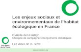 Www.amisdelaterre.org Les enjeux sociaux et environnementaux de l'habitat écologique en France Cyrielle den Hartigh Chargée de campagne Changements climatiques.