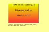 PPT d'un collègue Démographie Nord - SUD Sources des documents : manuels Hatier, Belin, Magnard, Hachette et Nathan.