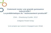 Comment rester une grande puissance industrielle? La problématique du redressement productif ENA – Strasbourg 9 juillet 2012 Grégoire Postel-Vinay (Les.