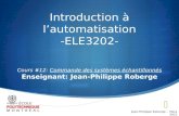 Introduction à lautomatisation -ELE3202- Cours #12: Commande des systèmes échantillonnés Enseignant: Jean-Philippe Roberge Jean-Philippe Roberge - Mars.