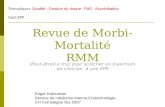 Revue de Morbi-Mortalité RMM (Peut-être)Le truc pour scotcher un maximum de clinicien à une EPP Thématiques: Qualité - Gestion du risque- FMC- Accréditation.