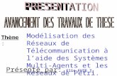 Modélisation des Réseaux de Télécommunication à laide des Systèmes Multi-Agents et les Réseaux de Pétri. Thème: Présenté par: Elie FUTE T.