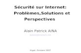 Sécurité sur Internet: Problèmes,Solutions et Perspectives Alain Patrick AINA aalain@  aalain@  Kigali, Octobre 2007