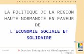 Service Entreprise et Développement de l Emploi 3 avril 2007 LA POLITIQUE DE LA REGION HAUTE- NORMANDIE EN FAVEUR DE LECONOMIE SOCIALE ET SOLIDAIRE.