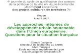 Les approches intégrées de développement urbain soutenable dans lUnion européenne. Questions pour la situation française Claude Jacquier Directeur de recherche.