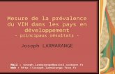 1 Mesure de la prévalence du VIH dans les pays en développement - principaux résultats - Joseph LARMARANGE Mail : joseph.larmarange@paris5.sorbone.fr Web.
