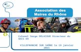 Colonel Serge DELAIGUE Directeur du SDIS 69 VILLEFRANCHE SUR SAÔNE le 19 janvier 2011.