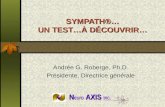 SYMPATH®… UN TEST…À DÉCOUVRIR… Andrée G. Roberge, Ph.D. Présidente, Directrice générale NAXIS N euro AXIS Inc.