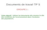 Documents de travail TP 5 GROUPE 1 : Votre objectif : Utiliser les documents afin montrer le rôle des conditions de lenvironnement dans lévolution des.