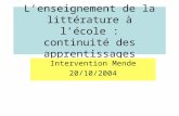 Lenseignement de la littérature à lécole : continuité des apprentissages Intervention Mende 20/10/2004.