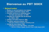 Bienvenue au PBT 3000X Richard Leclerc Richard Leclerc Études en communications et en design Études en communications et en design Concepteur publicitaire.