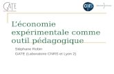 Léconomie expérimentale comme outil pédagogique Stéphane Robin GATE (Laboratoire CNRS et Lyon 2)