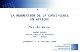 LA REGULATION DE LA CONVERGENCE EN AFRIQUE Cas du Maroc Nawfel RAGHAY Chef de Cabinet du Président HACA - Maroc Cotonou, 2-4 février 2006.