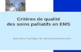 1 Critères de qualité des soins palliatifs en EMS Maya Andrey, Psychologue FSP, Stiftung Diakonissenhaus Bern.