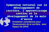 1 Symposium national sur le développement de carrière, lapprentissage continu et le développement de la main dœuvre Fondation canadienne pour lavancement.