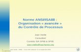 1Jean Vieille – SP88 – Forum IRA advantic 11-12 septembre 2002V1:18/07/2002 Norme ANSI/ISA88 : Organisation « avancée » du Contrôle de Processus Jean Vieille.