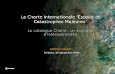 Jérôme Gasperi Orléans, 09 décembre 2008 La Charte Internationale Espace et Catastrophes Majeures Le catalogue Charte : un exemple dintéropérabilité