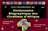 Dictionnaire Biographique des Chrétiens dAfrique Jonathan Bonk Directeur Mme. Michèle Sigg Une introduction au Coordinatrice.