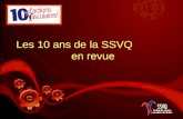 Les 10 ans de la SSVQ en revue. ÉNONCÉ DE LA SSVQ La Société des sciences vasculaires du Québec (SSVQ) est une société scientifique qui fonctionne sous.
