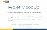 1 MoogUp est né au sein de NOVELIOS, société de conseil et dingénierie informatique basée a RENNES Contact : Olivier LUNEL Directeur commercial olunel@novelios.com.