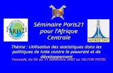 Séminaire Paris21 pour lAfrique Centrale Yaoundé, du 09 au 11 décembre 2002 au HILTON HOTEL Thème : Utilisation des statistiques dans les politiques de.