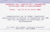 SEMINAIRE SUR LANALYSE DE LINFORMATION STATISTIQUE POUR LE DEVELOPPEMENT Tunis, les 13 et 14 avril 2005 Communication sur le thème: Expérience mauritanienne.