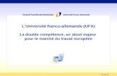 08.01.2014 LUniversité franco-allemande (UFA) La double compétence, un atout majeur pour le marché du travail européen.