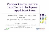 Connecteurs entre socle et briques applicatives Journées rencontres du CSIESR 31 janvier et 1 er février 2005 Yohan Colmant Université de Valenciennes.