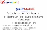 Services numériques à partir de dispositifs mobiles « organisation et avancement » Yves Deschamps, Lille 1 Xavier Pétard, Francis Forbeau, Université de.
