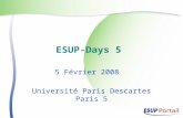 ESUP-Days 5 5 Février 2008 Université Paris Descartes Paris 5.