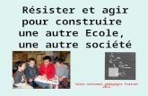 Résister et agir pour construire une autre Ecole, une autre société Salon national pédagogie Freinet 2011.
