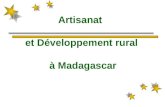 Artisanat et Développement rural à Madagascar. CONTEXTE Contribution de lartisanat dans le PIB 15% 12 filières avec 1.800.000 artisans dont 80% en milieu.