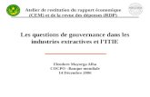Atelier de restitution du rapport économique (CEM) et de la revue des dépenses (RDP) Les questions de gouvernance dans les industries extractives et lITIE.