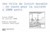 Une Ville de Zurich durable – en route pour la société à 2000 watts Forum FEDRE 22 janvier 2008 Robert Neukomm Conseil municipal.