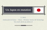 Un Japon en mutation E. Merk Ambassade de Suisse – Tokyo - Division Science & Technology Eric.merk @tok.rep.admin.ch.