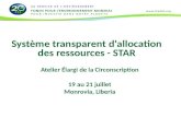 Système transparent d'allocation des ressources - STAR Atelier Élargi de la Circonscription 19 au 21 juillet Monrovia, Liberia.