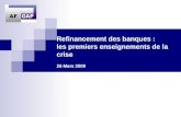 Refinancement des banques : les premiers enseignements de la crise 26 Mars 2009.