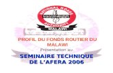 PROFIL DU FONDS ROUTIER DU MALAWI Présentation au SEMINAIRE TECHNIQUE DE LAFERA 2006.