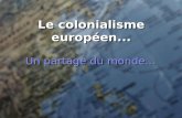 Un partage du monde... Le colonialisme européen...