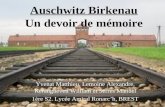 Auschwitz Birkenau Un devoir de mémoire Yvenat Matthieu, Lemoine Alexandre, Kerangueven William et Serres Manuel 1ère S2. Lycée Amiral Ronarch, BREST.