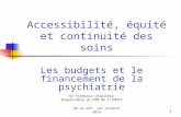 AG du SPH 1er octobre 20131 Accessibilité, équité et continuité des soins Les budgets et le financement de la psychiatrie Dr François Chapireau Responsable.