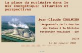 © EDF 2008 La place du nucléaire dans le mix énergétique: situation et perspectives Jean-Claude COULMIER Responsable de la Gestion des Cadres à la Division.
