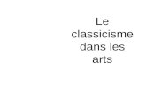 Le classicisme dans les arts. Courtisans du roi Classicisme: lié au règne de Louis XIV (1643-1715!)