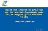 1 Sébastien Thomassey Janvier 2005 Impact des erreurs de prévision sur les approvisionnements avec des stratégies Quick Response et VMI.
