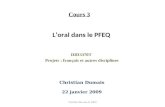 DID3370T Projets : français et autres disciplines Loral dans le PFEQ Christian Dumais 22 janvier 2009 Cours 3 Christian Dumais © 2009.